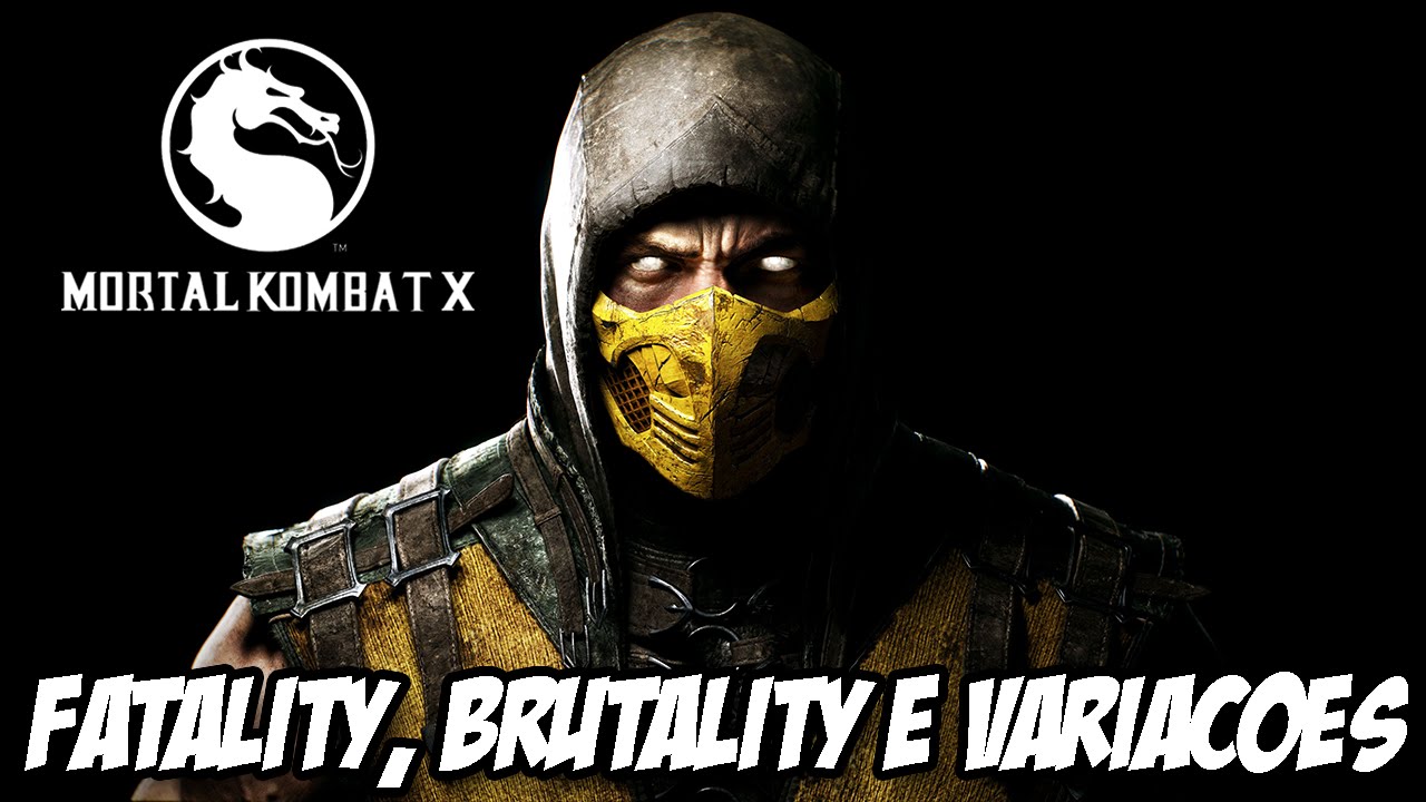 Mortal Kombat X - SCORPION, Fatality, brutality e variações