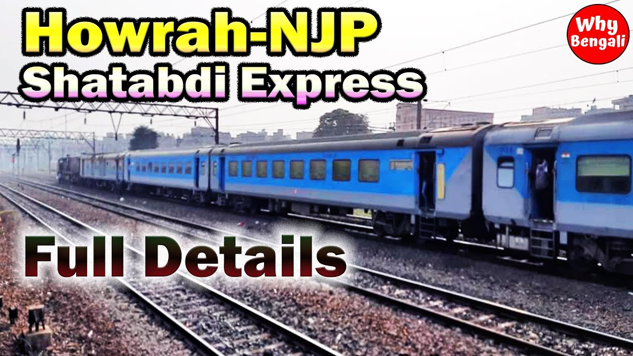 Shatabdi Express Howrah-NJP Train Details | Howrah New Jalpaiguri Route Shatabdi Express