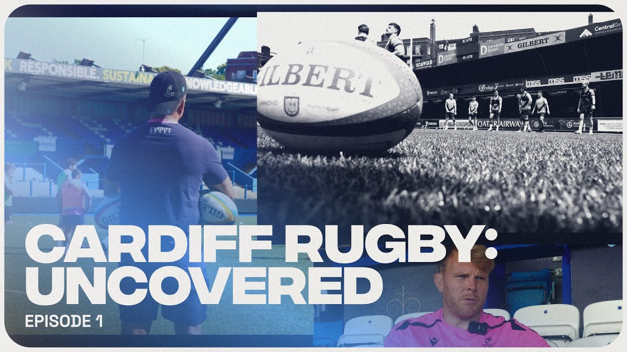 Cardiff Rugby: Uncovered - 2025/26 - Episode 1