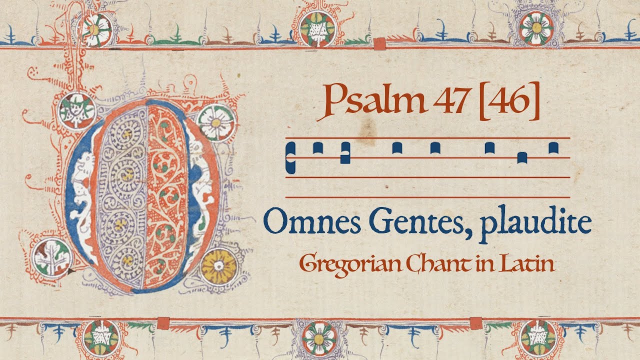 Psalm 47 [46] in Latin - Omnes Gentes, plaudite - Harmonized Gregorian Chant