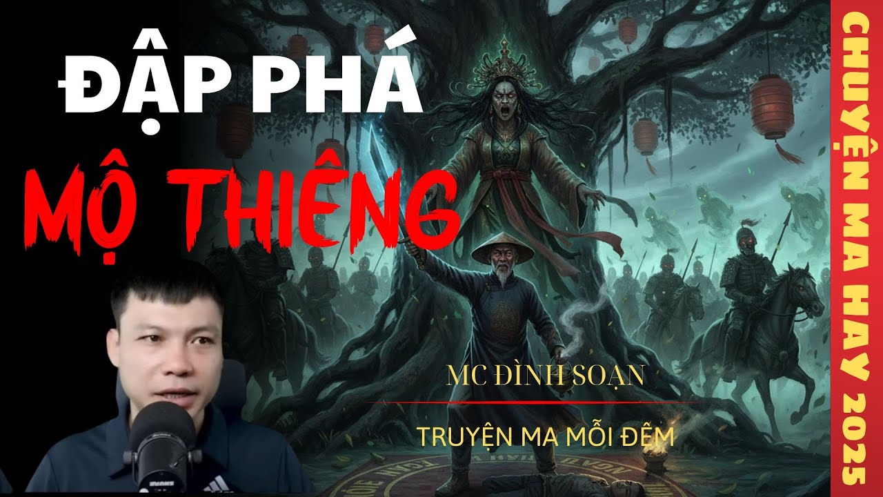 TRUYỆN MA ĐÌNH SOẠN : ĐẬP PHÁ MỘ THIÊNG / CHUYỆN MA ĐÌNH SOẠN KỂ SỢ