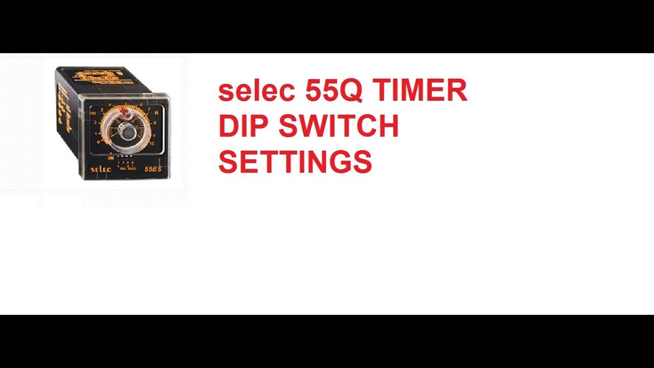 SELEC 55Q TIMER DIP SWITCH SETTING