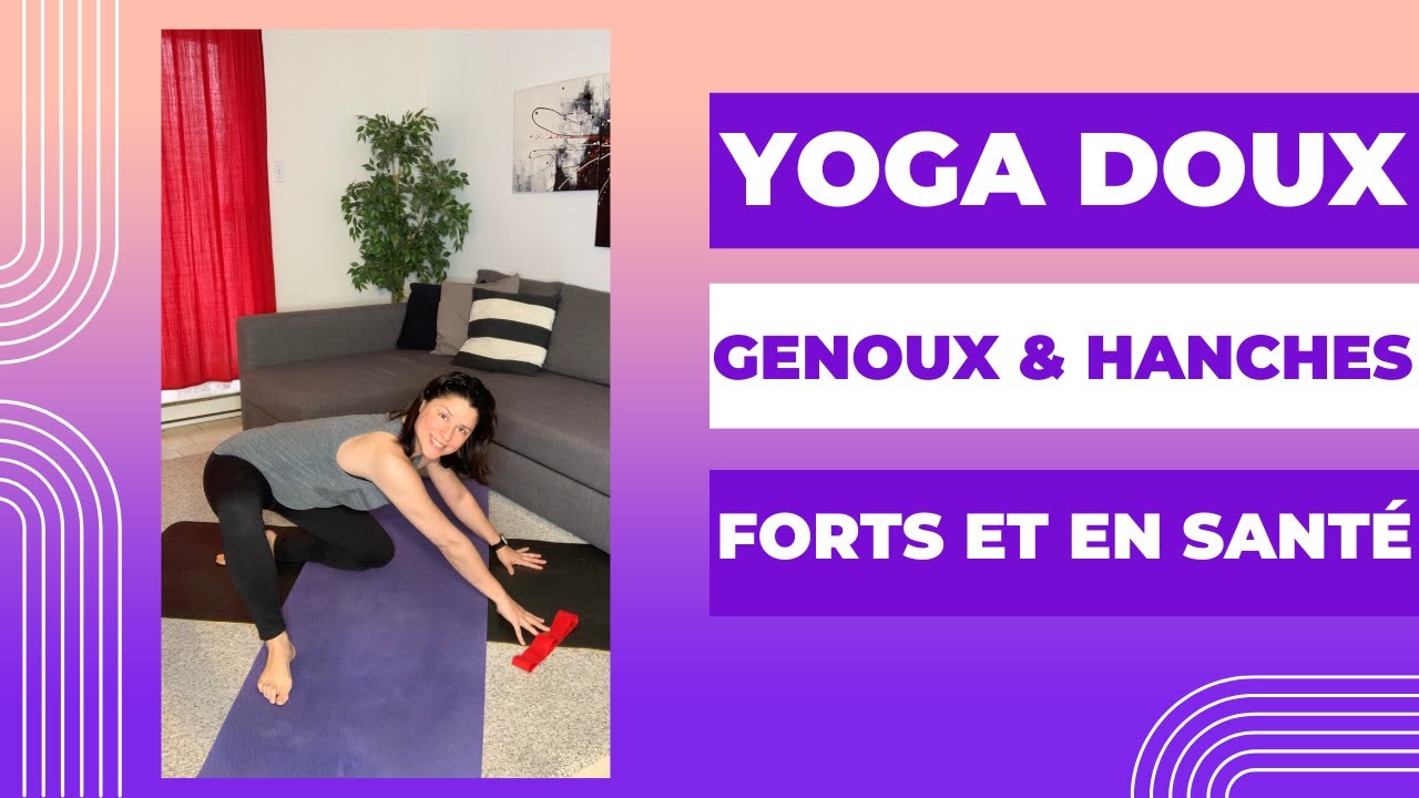 Yoga doux pour des genoux et hanches forts et en santé !