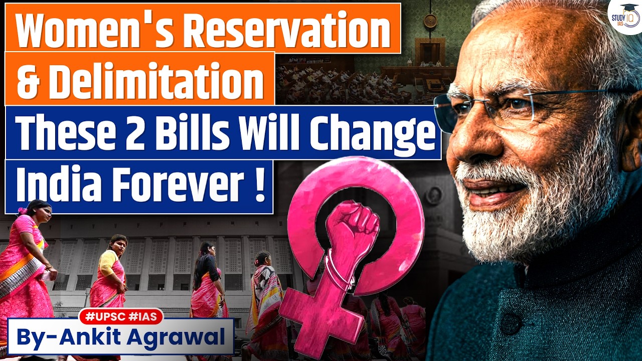 Delimitation, Women's Quota Bills in Parliament | Ankit Agrawal Study IQ
