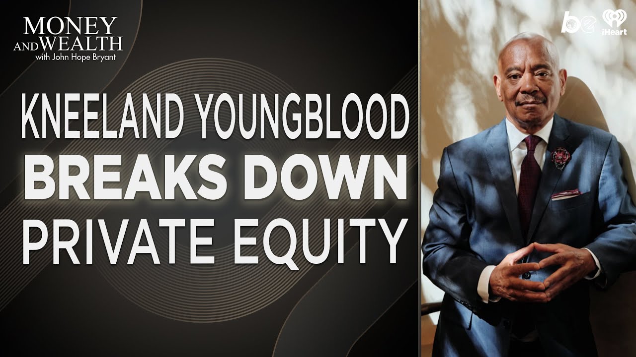 How Private Equity REALLY Works — Kneeland Youngblood x John Hope Bryant