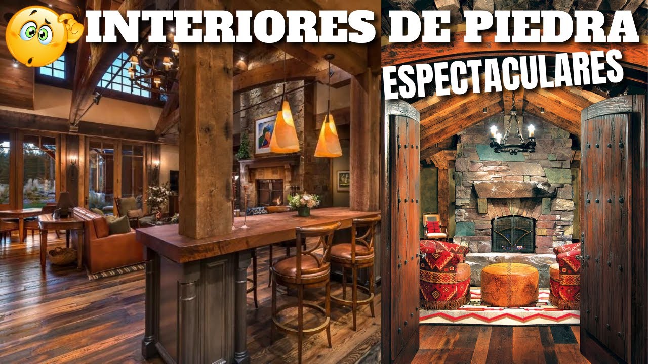 INTERIORES RUSTICOS DE PIEDRA ESPECTACULARES/SPECTACULAR RUSTIC STONE INTERIORS