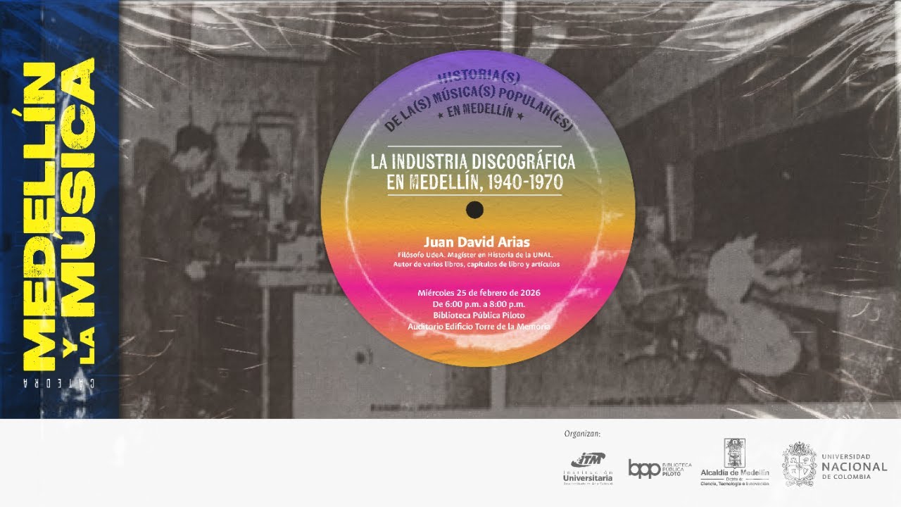 Cátedra Medellín y la música - La industria discográfica en Medellín, 1940-1970 25/02/2026