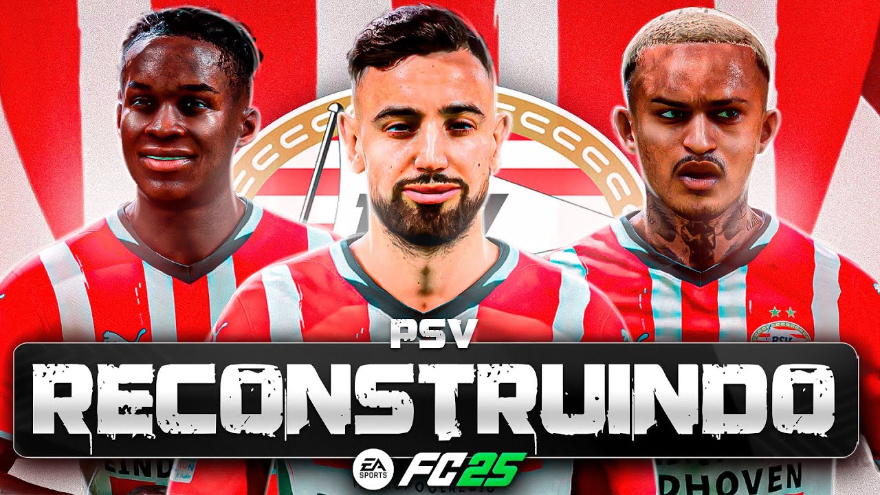 RECONSTRUINDO O PSV!! FC25 | Modo Carreira