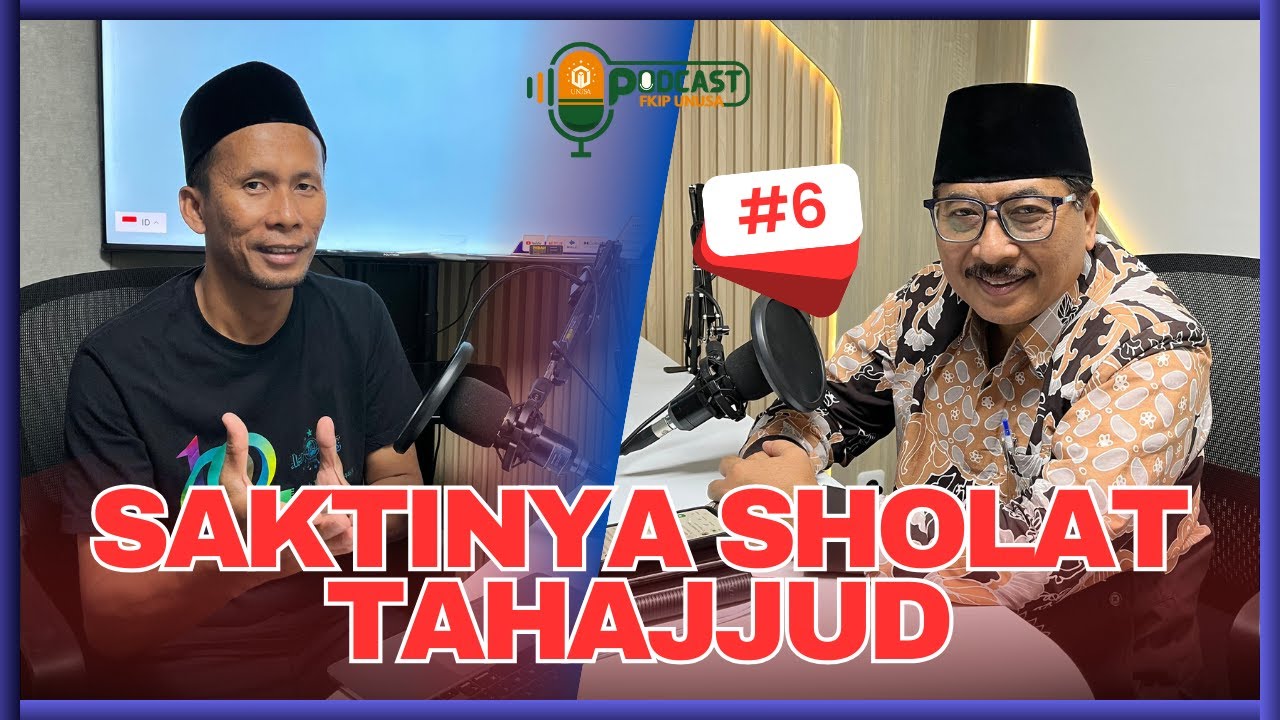 Saktinya Sholat Tahajjud - Podcast FKIP UNUSA Eps. 6