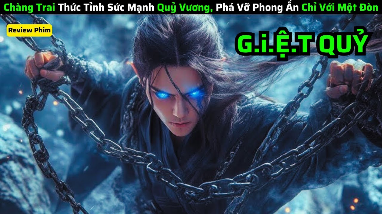 Chàng Trai Thức Tỉnh Sức Mạnh Quỷ Vương, Phá Vỡ Phong Ấn Chỉ Với Một Đòn|| Review Phim Hay