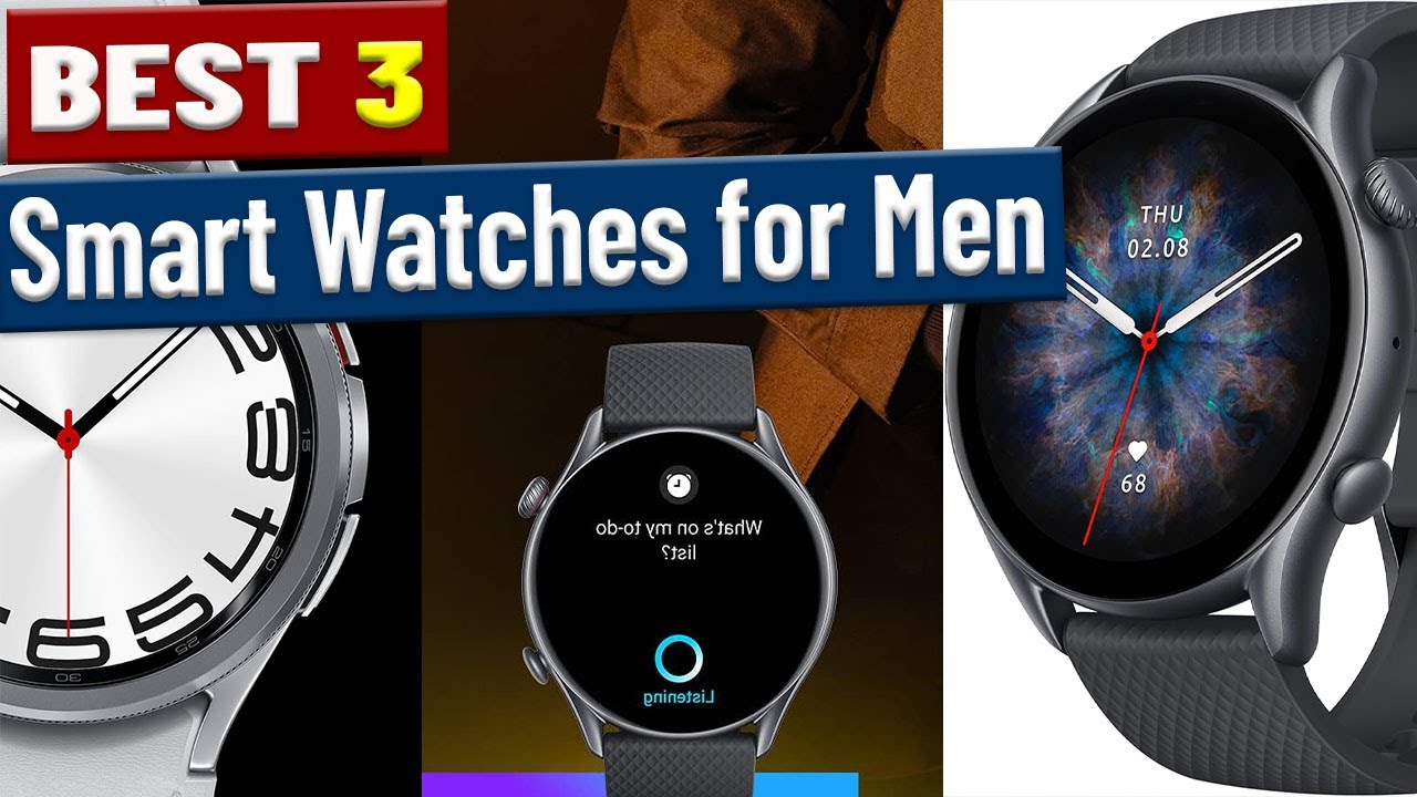 Best 3 Smart Watches for Men