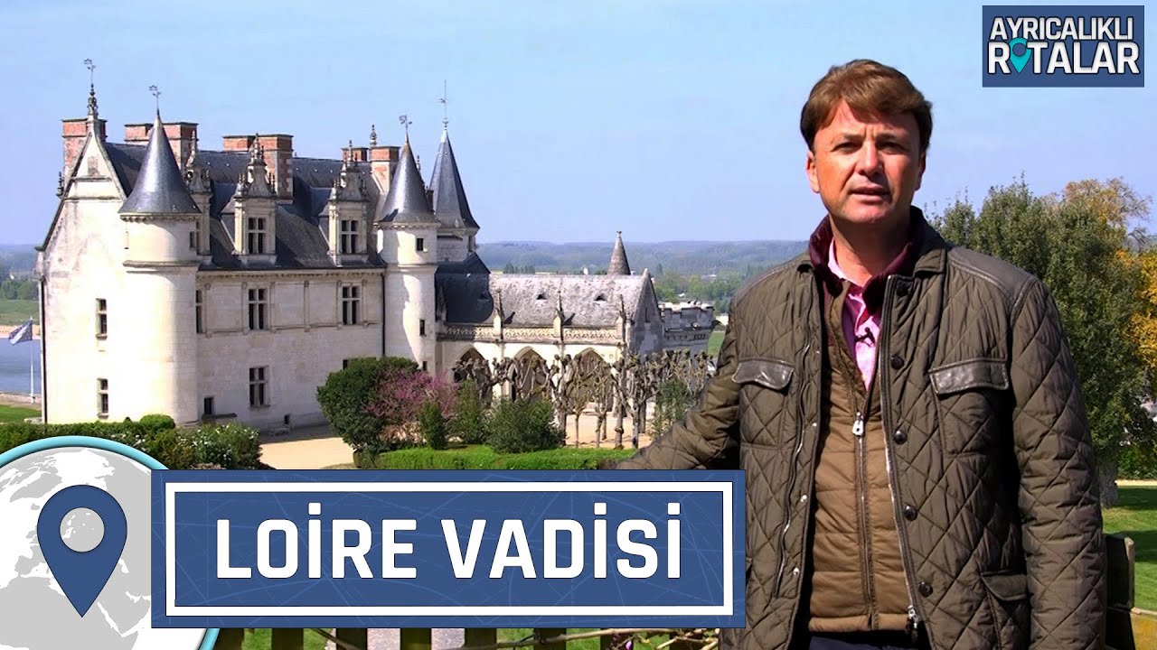 Fransa'nın Şatolarla Süslü Diyarı: Loire Vadisi | Ayrıcalıklı Rotalar