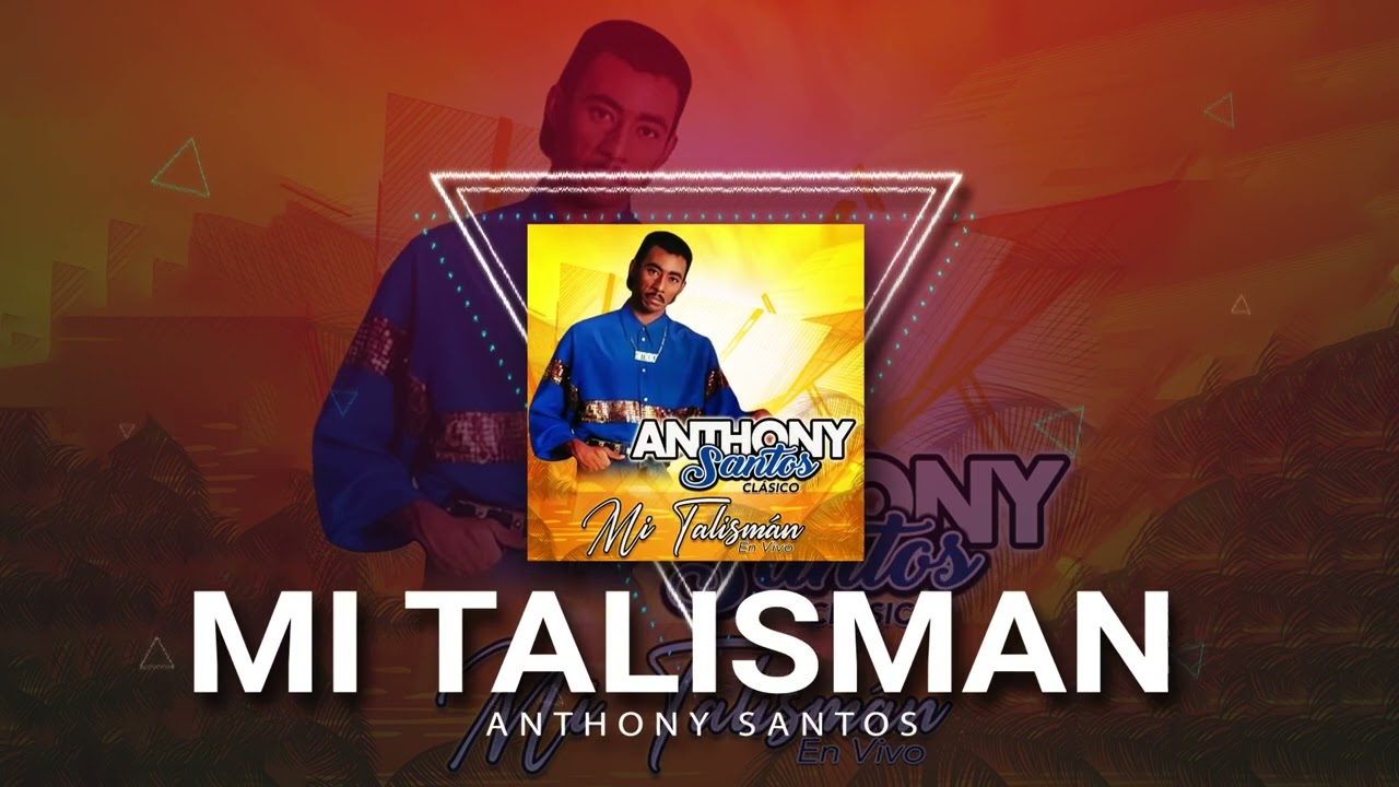 Anthony Santos - Mi Talisman (En Vivo)