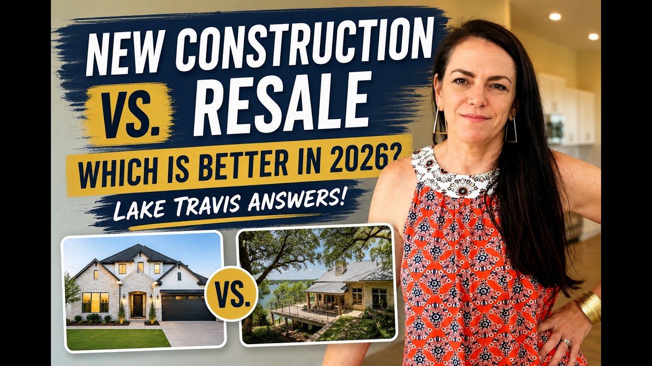 New Construction vs Resale Homes: Which Is Better Around Lake Travis?