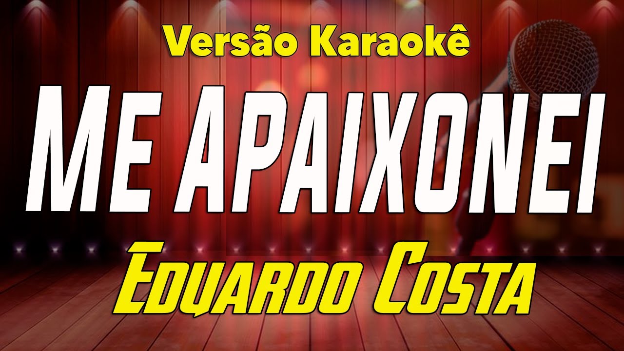Eduardo Costa - Me Apaixonei - Karaokê