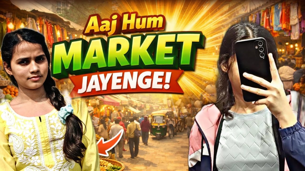 Aaj hum market jayenge 