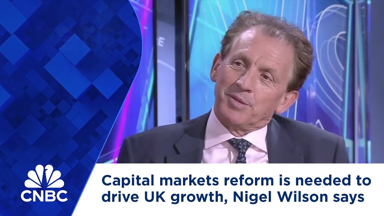 Capital markets reform is needed to drive UK growth, Nigel Wilson says