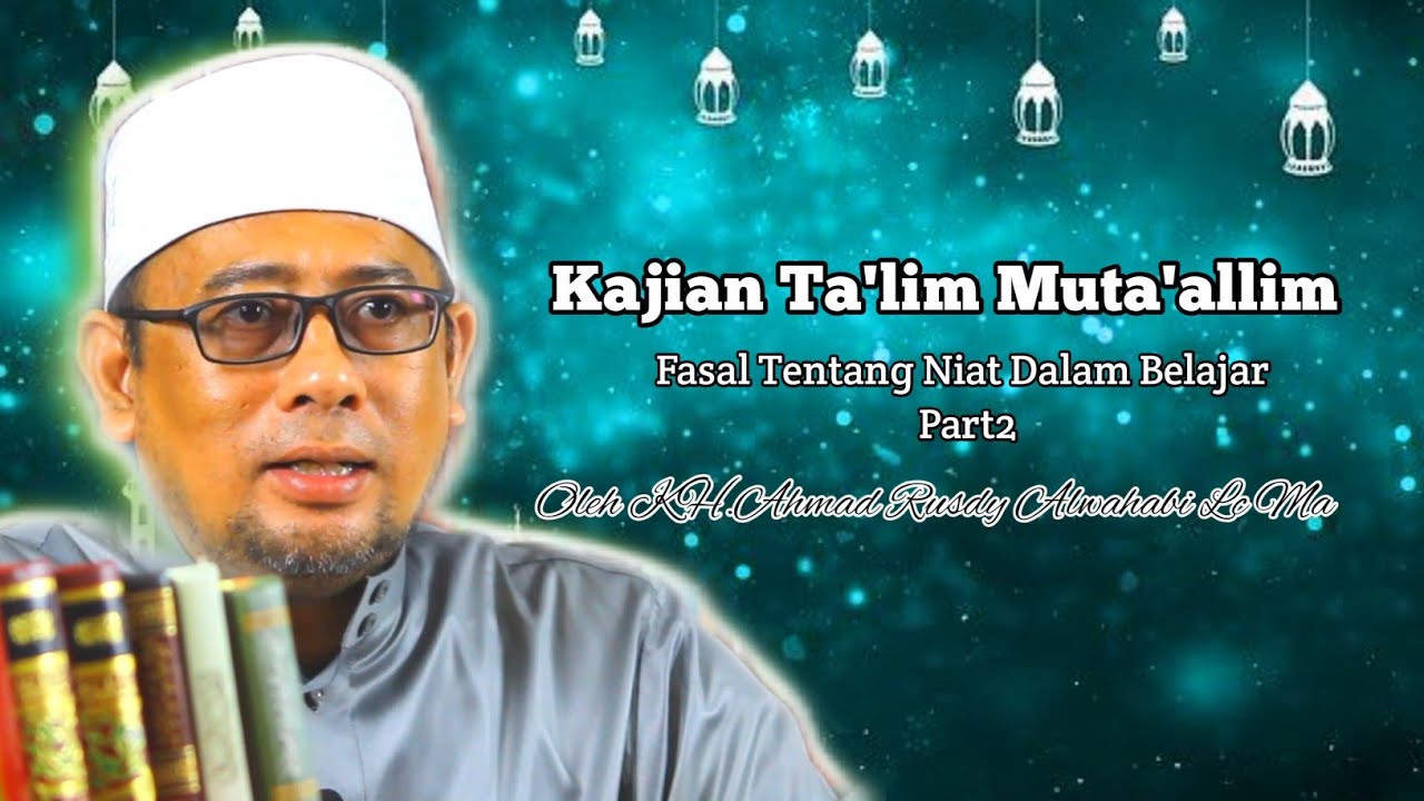 Kajian Ta'lim Muta'allim Fasal Tentang Niat Dalam Belajar Part 2