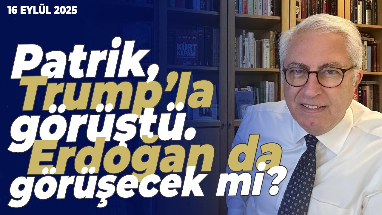 Patrik, Trump’la görüştü. Erdoğan da görüşecek mi? | Murat Yetkin | 16 Eylül 2025