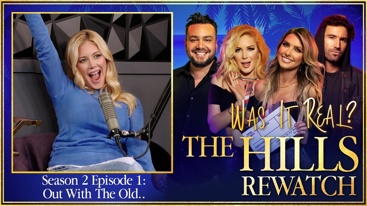 Out With The Old... Was it Real? The Hills Rewatch Podcast