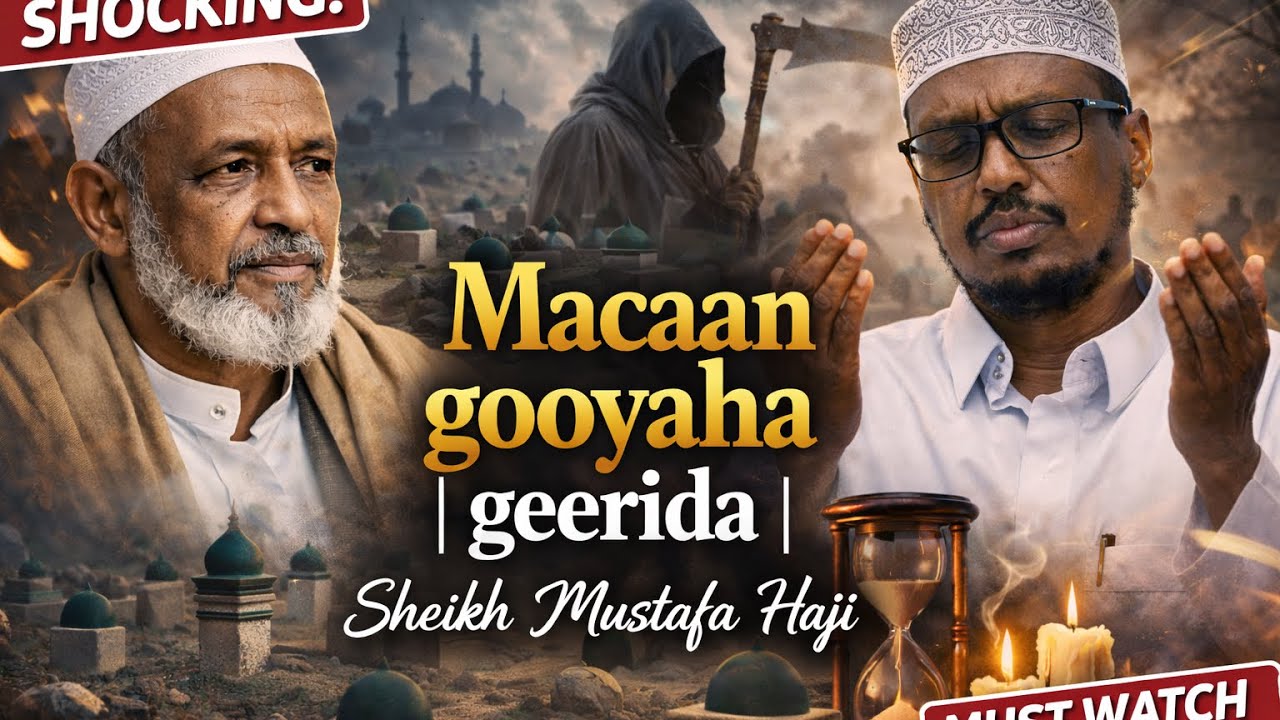 Xaqiiqda Geerida – Macaan Gooyaha | Sheikh Mustafa Haji