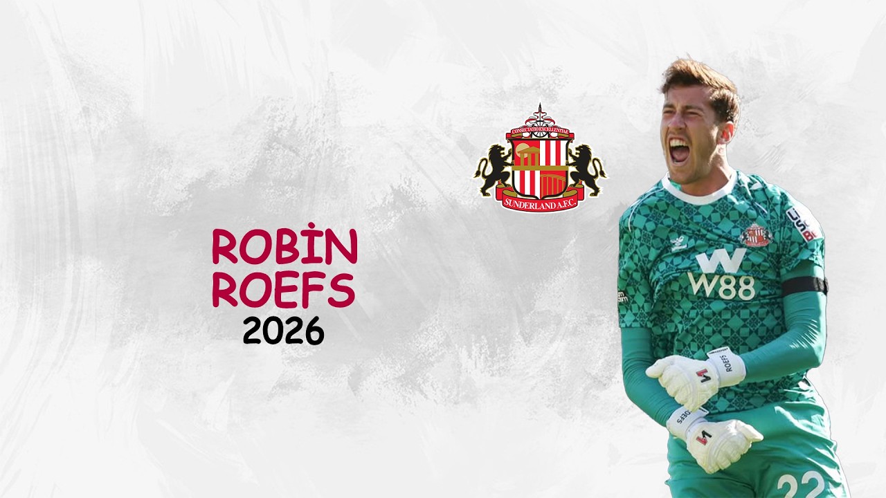 Robin Roefs | Skills & Goalkeeper Saves | Sunderland | 2026