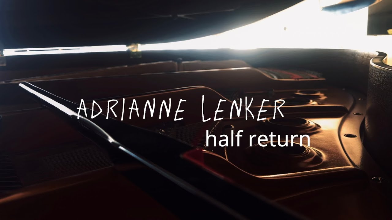 adrianne lenker - half return (piano arr.)