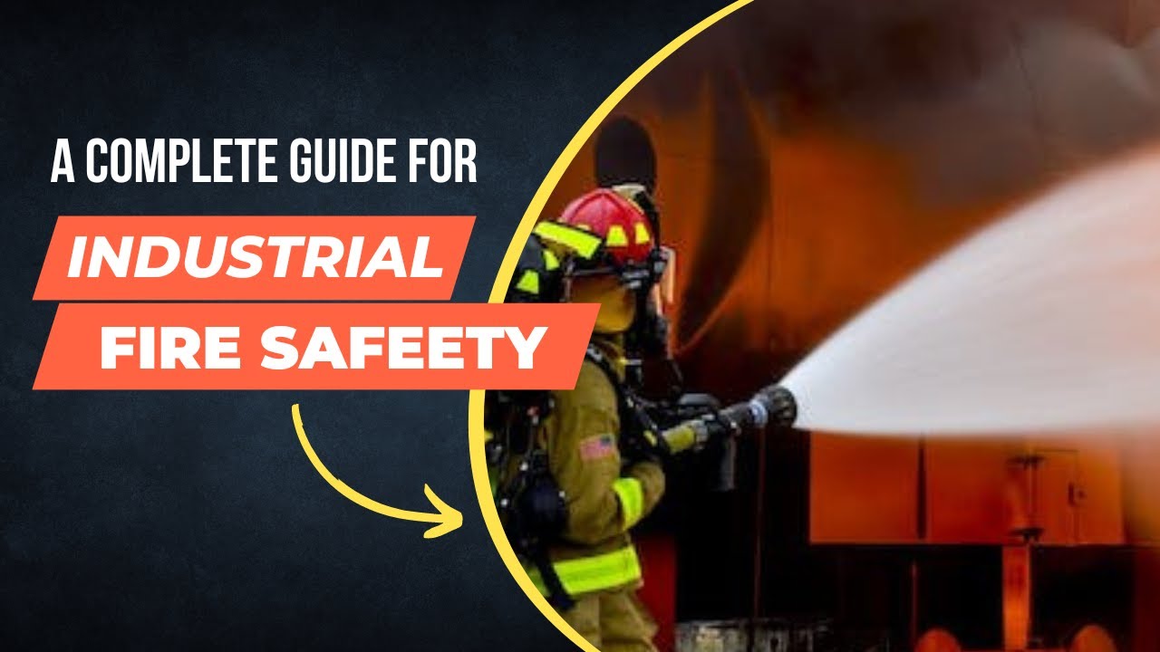 Industrial Fire and Safety: A complete Guideline