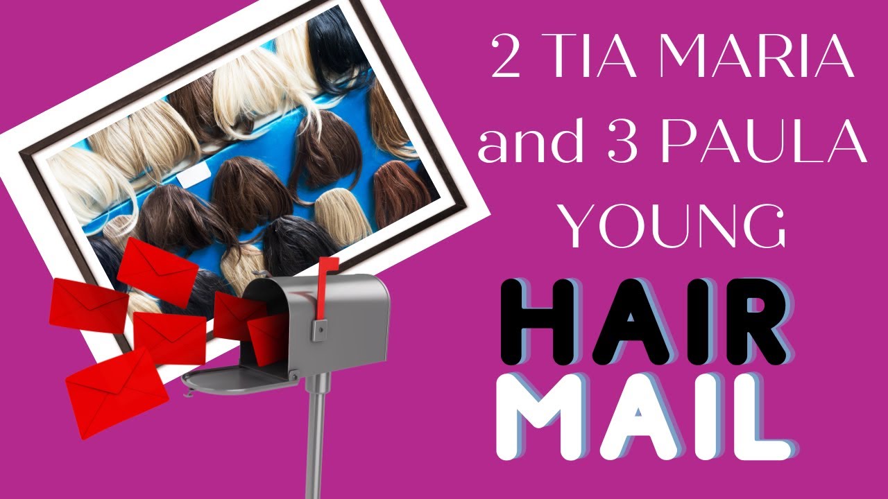 HAIR MAIL - TIA MARIA WIGS and PAULA YOUNG