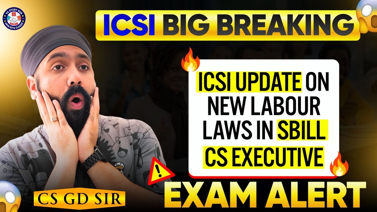 BIG BREAKING! ICSI Update on New Labour Laws in SBILL 🔥 Exam Alert I CS GD SALUJA