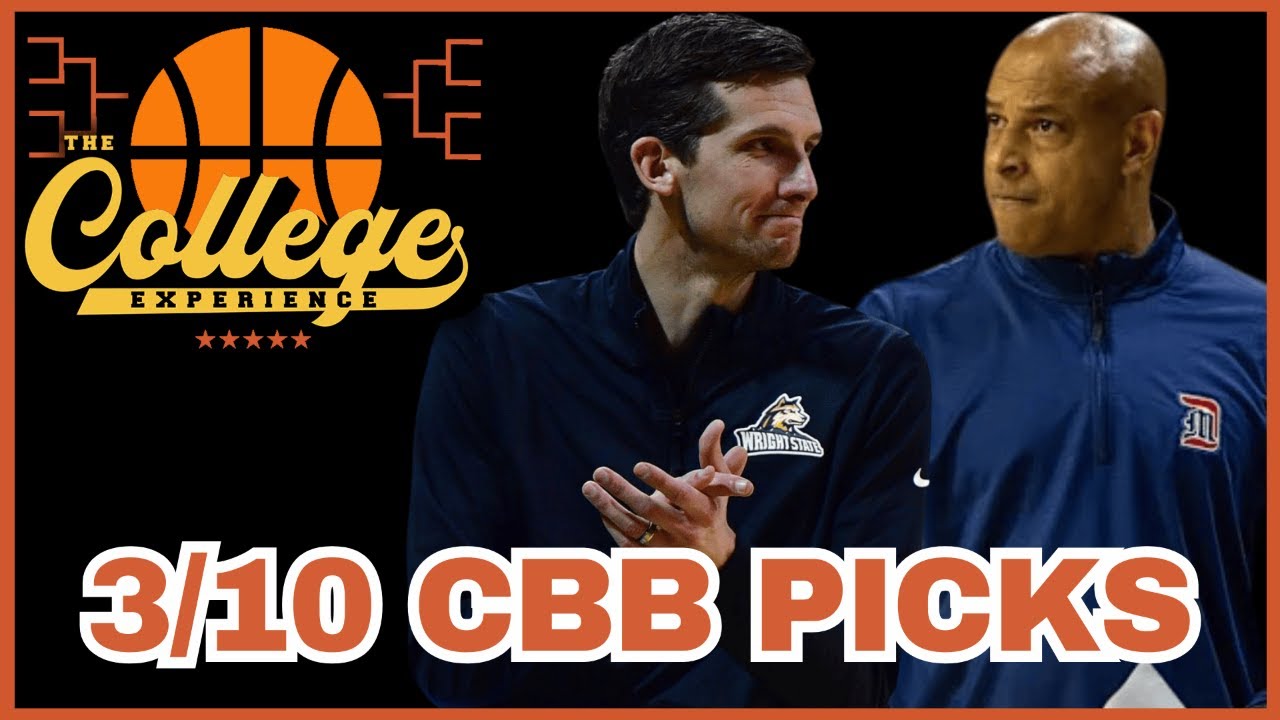 College Basketball Picks For March 10th - March Madness | The College Experience: Basketball