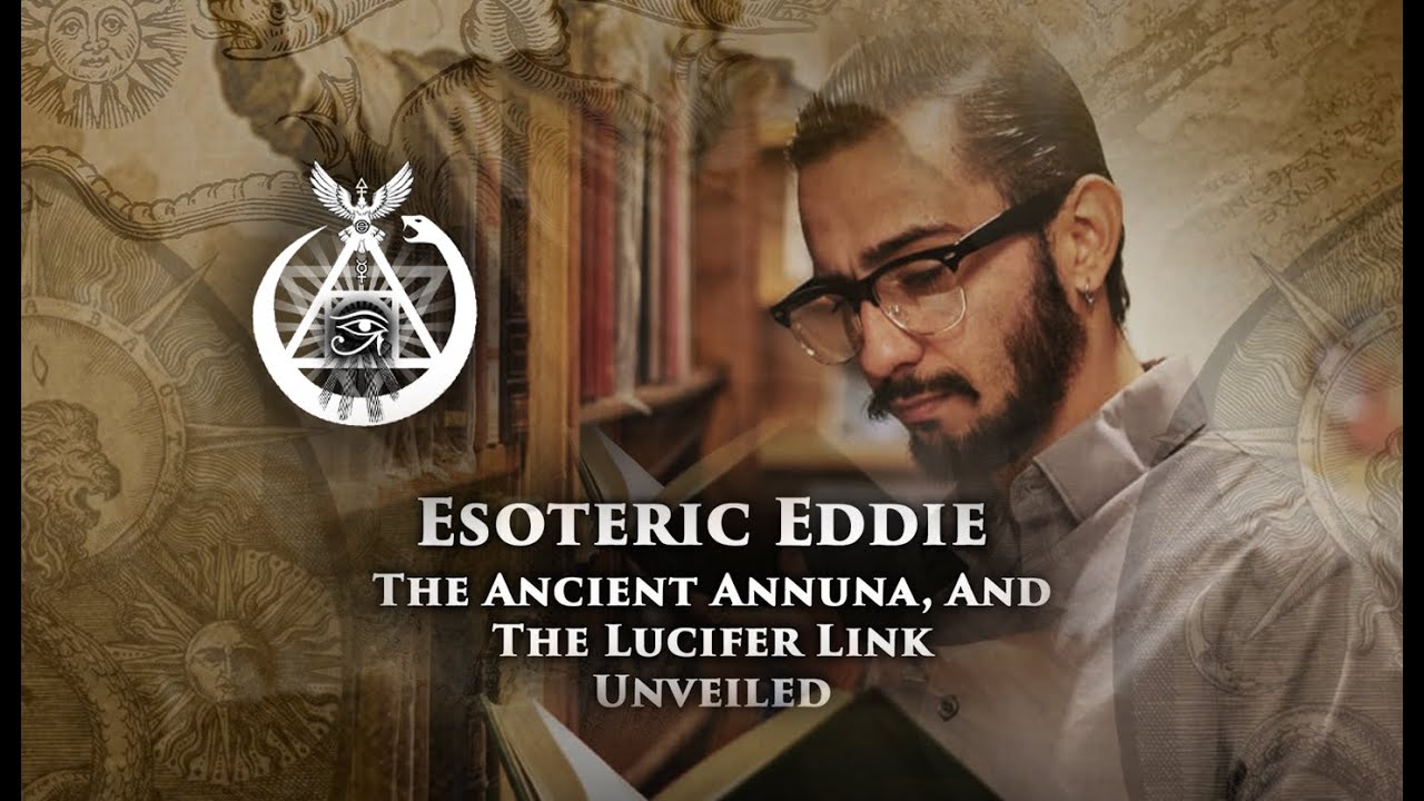 Esoteric Eddie: The Ancient Annuna and the lucifer link unveiled