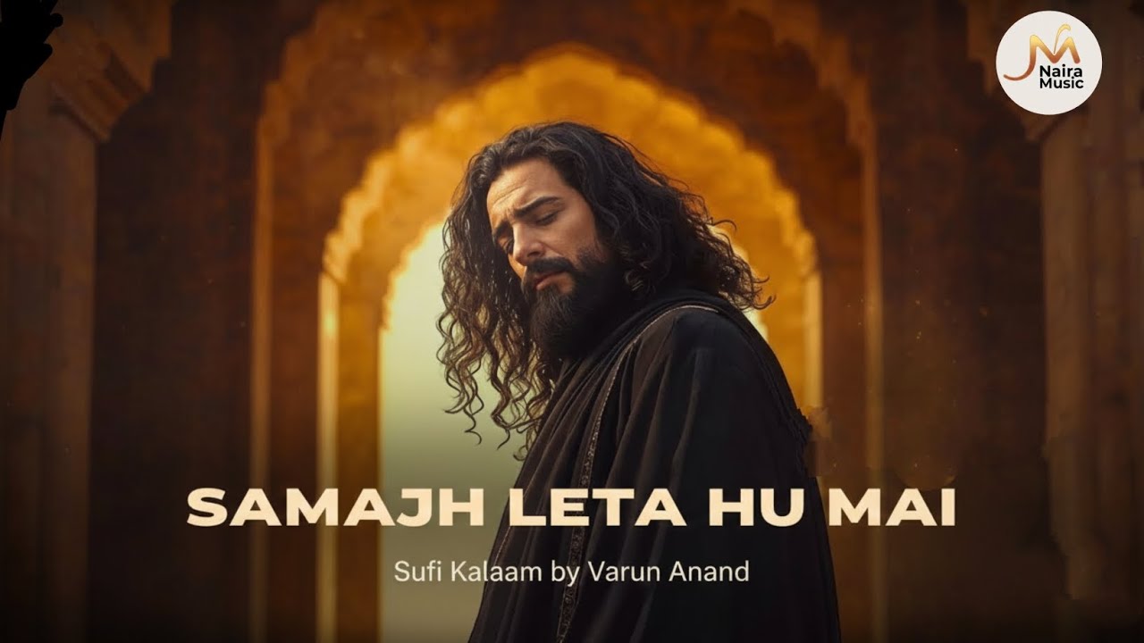 Unveiling Sufi Qawwali | Samajh Leta Hu Mai | Varun Anand’s Sufiyana Kalaam | Naira Music | Mohsin A