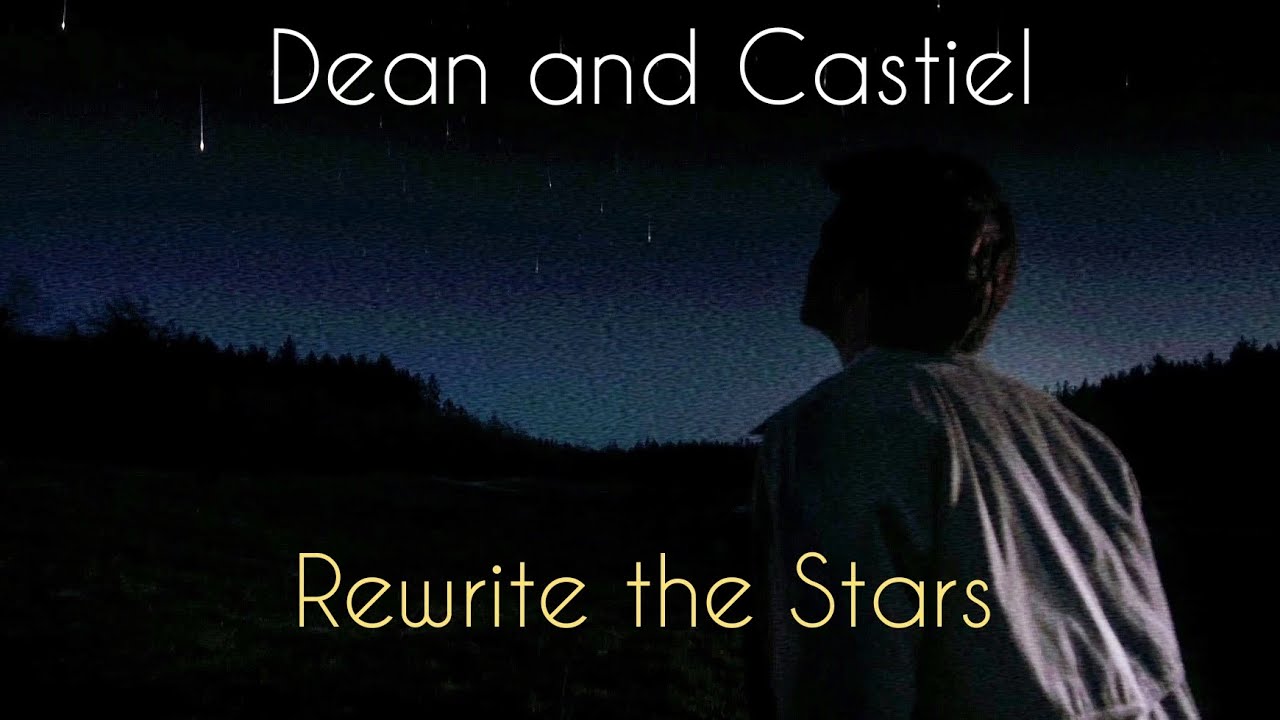 Dean and Castiel - Rewrite the Stars [+15x18]