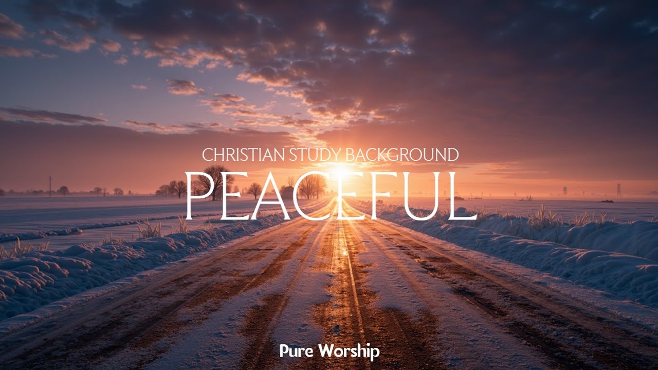 Peaceful Worship Music for Quiet Time with God ~ Христианский плейлист для медитации