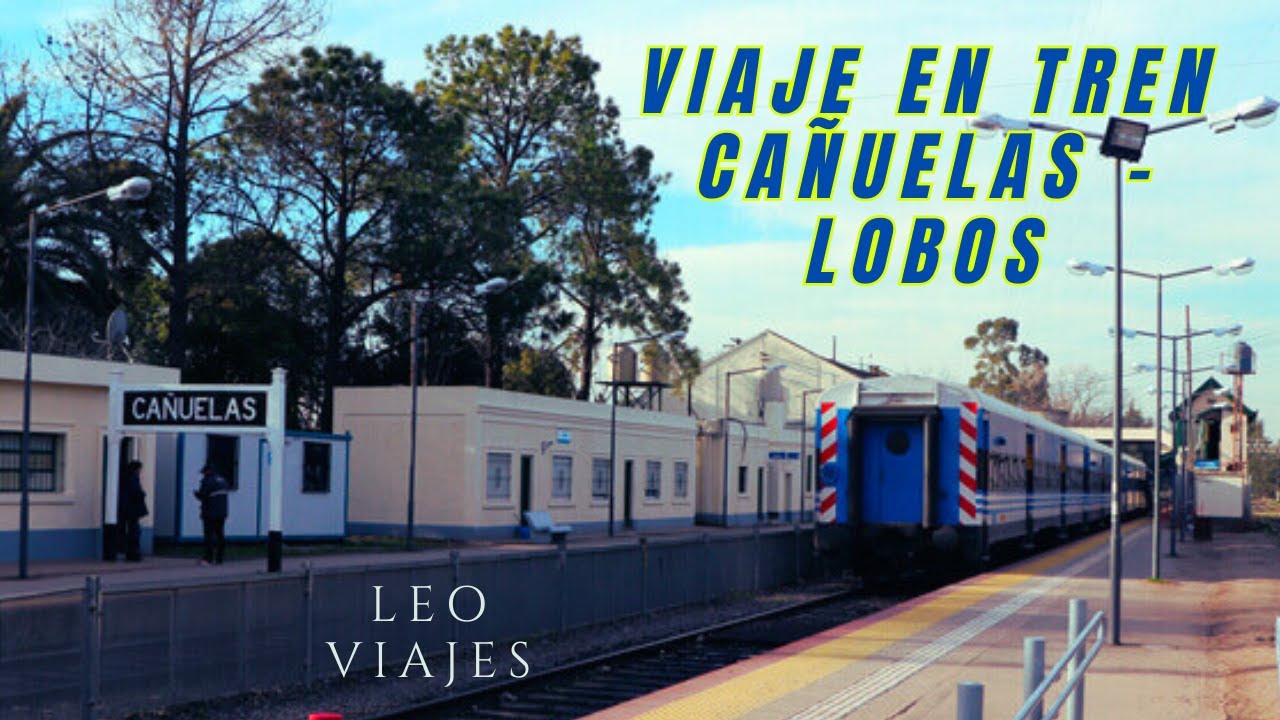 Viaje en TREN de CAÑUELAS a LOBOS