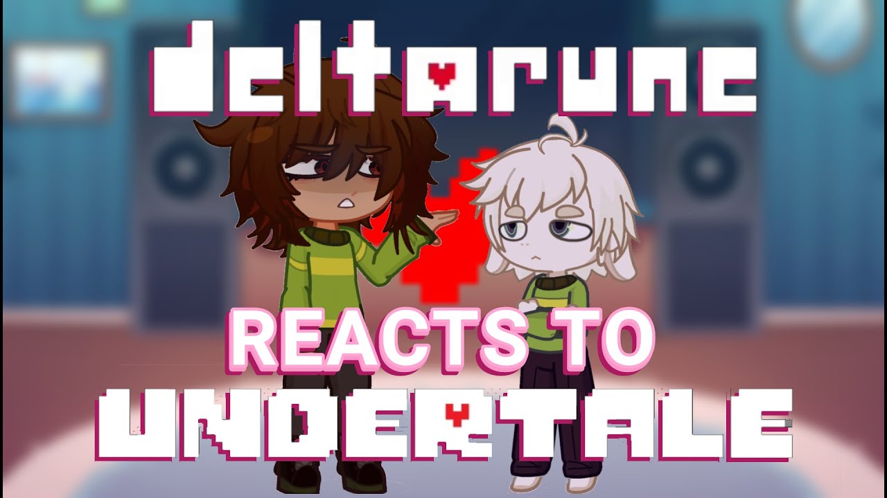 Deltarune reacts to Undertale (finished)