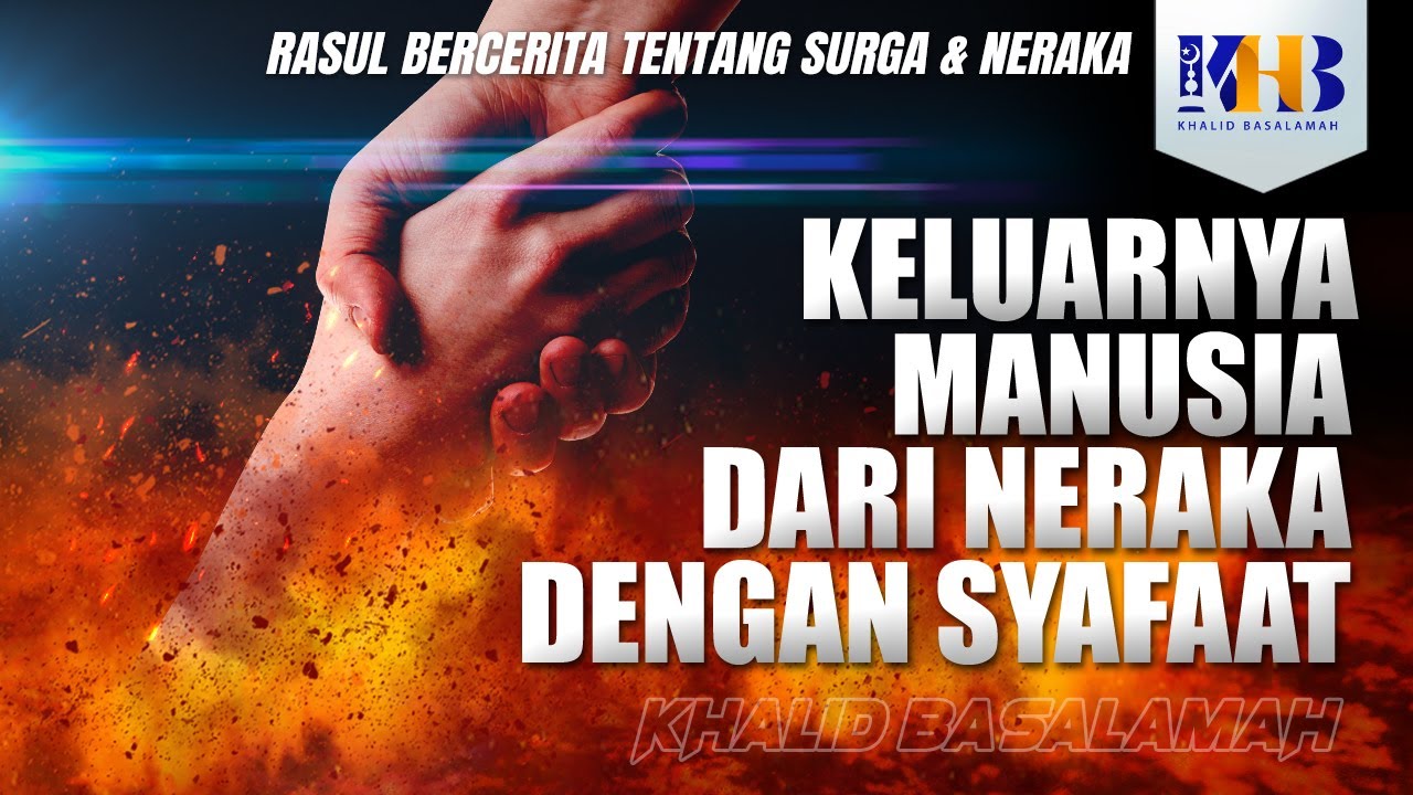 Rasulullah Berkisah Tentang Surga & Neraka #24 – Bab Keluarnya Manusia dari Neraka Dengan Syafaat