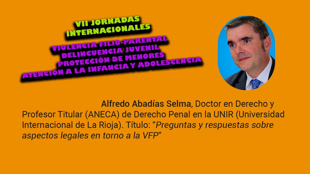 VII JORNADAS VIOLENCIA FILIOPARENTAL -  Alfredo Abadías Selma