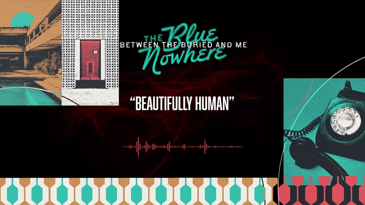 BETWEEN THE BURIED AND ME &ndash; Beautifully Human (OFFICIAL AUDIO)