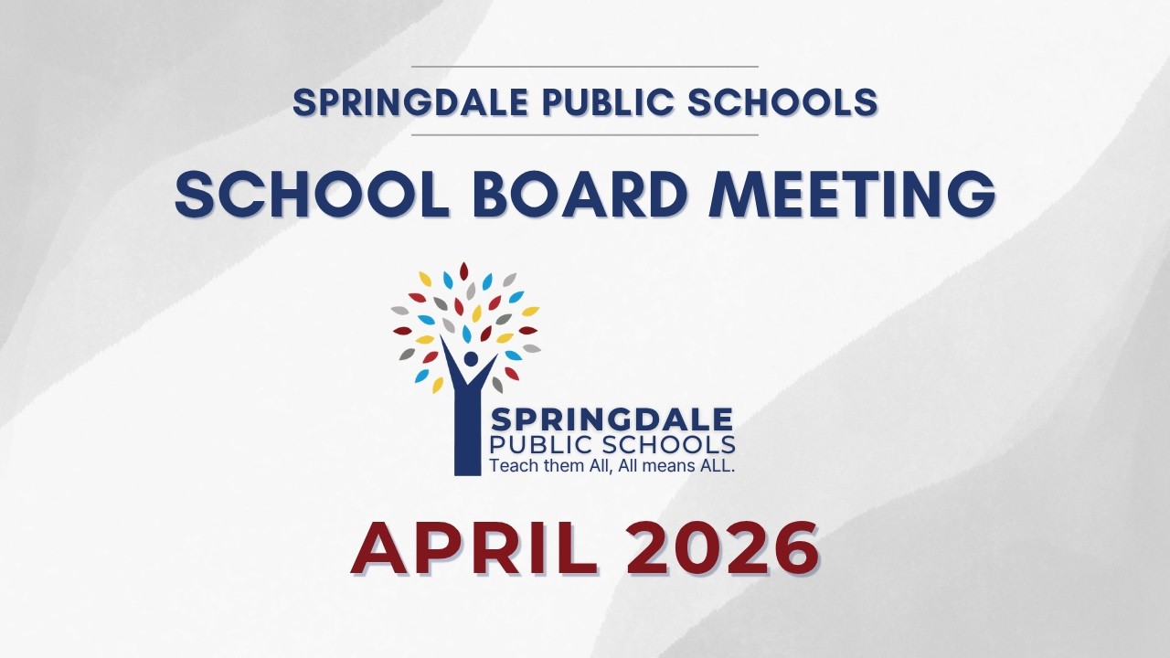 Springdale Public Schools | April 2026 School Board Meeting