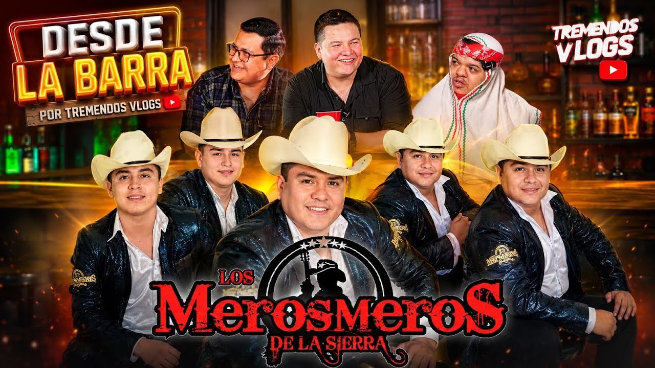 Los Meros Meros de la Sierra |  Desde la Barra con | Tremendos Vlogs🎙️🎥