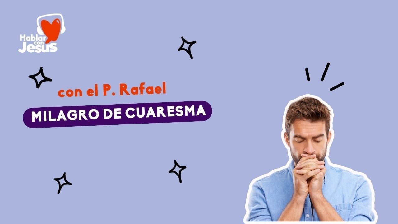 Milagro de Cuaresma (10-3-26)