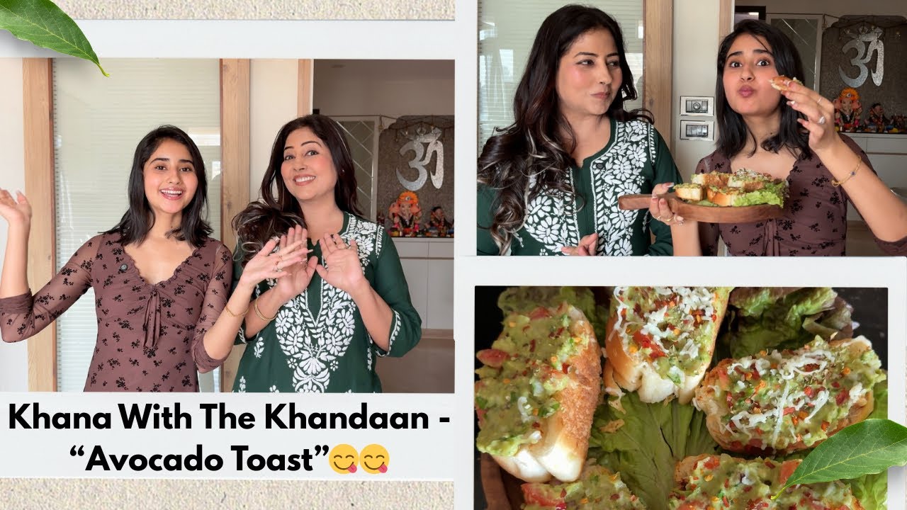 Avocado Toast 🥑 l Khana With The Khandaan I Chahat Tewani l Disha Tewani