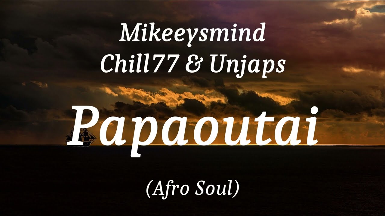 Mikeeysmind, Chill77 & Unjaps - Papaoutai (Afro Soul), (lyrics)