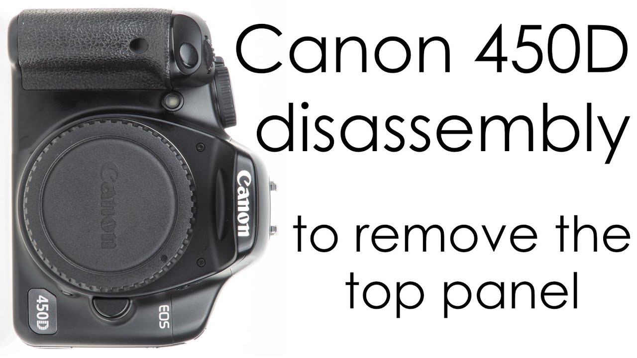Canon EOS 450D / Rebel XSi / Kiss X2 disassembly to remove the top cover panel