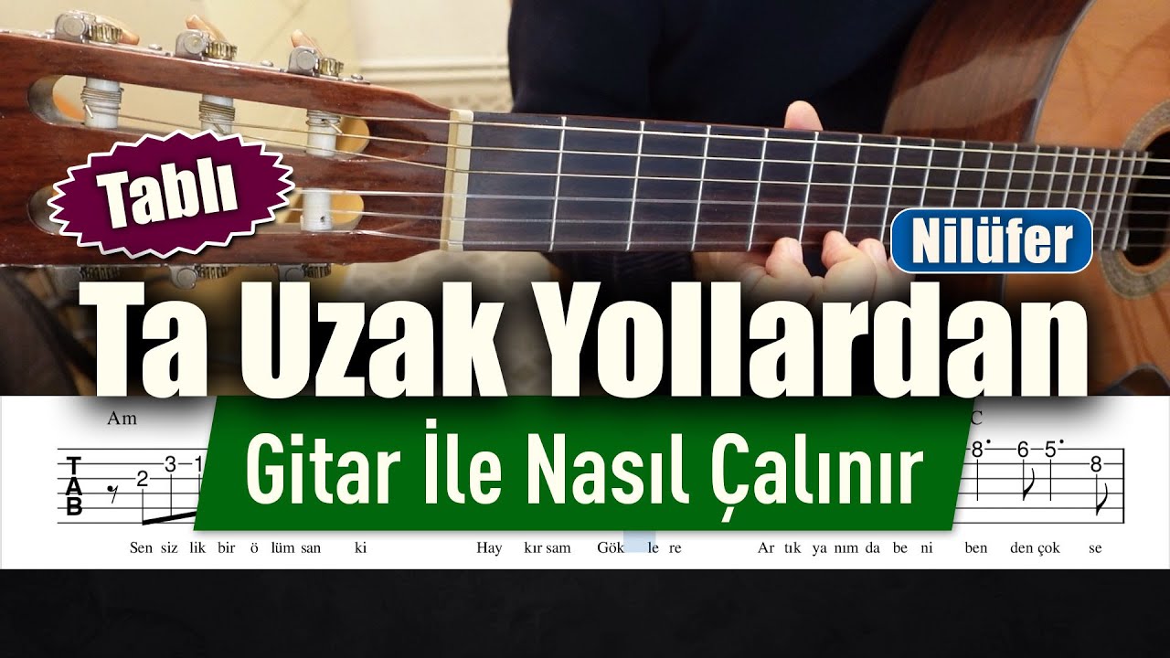 Nilüfer - Ta Uzak Yollardan - Gitar Tab - Nasıl Çalınır