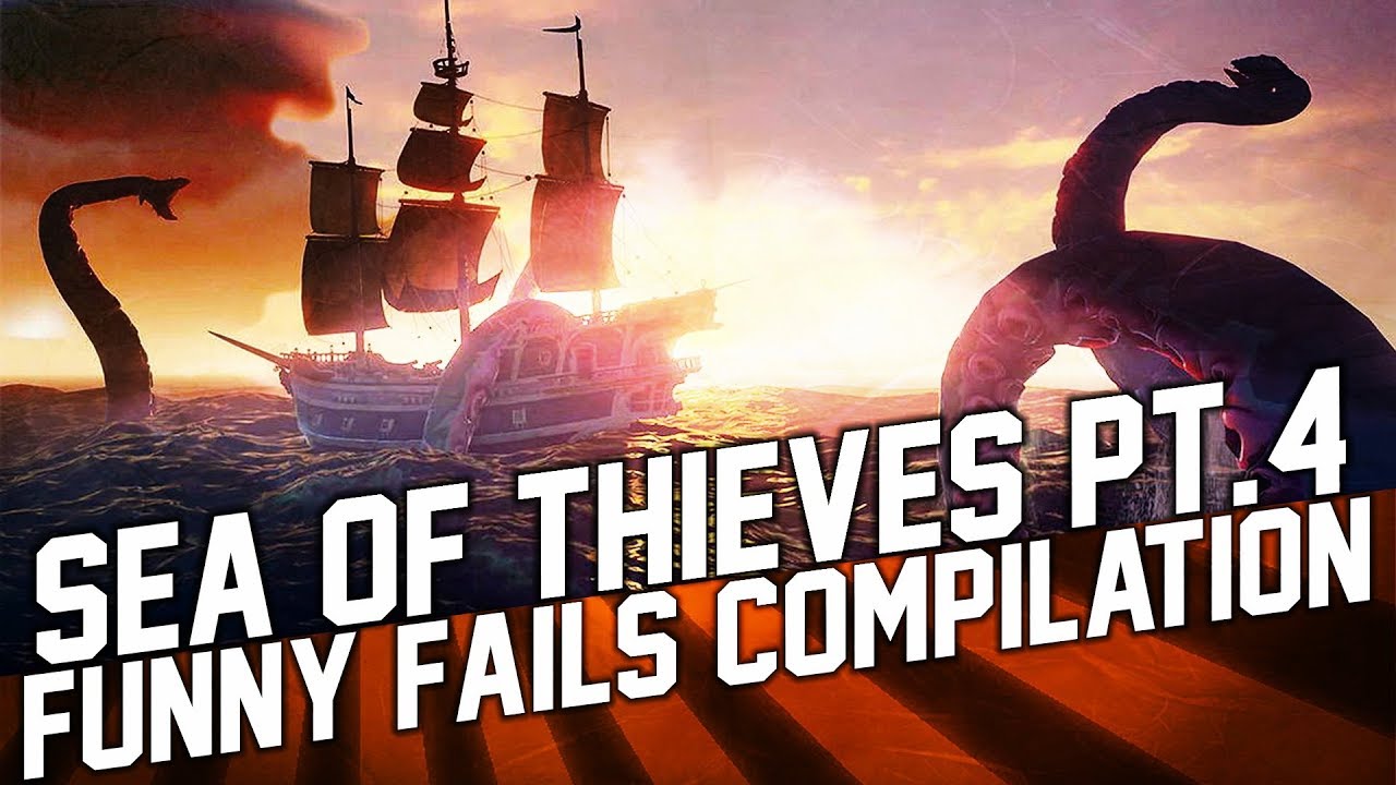 Sea of Thieves Funny Moments and Fails #4 Compilation (March 2018)
