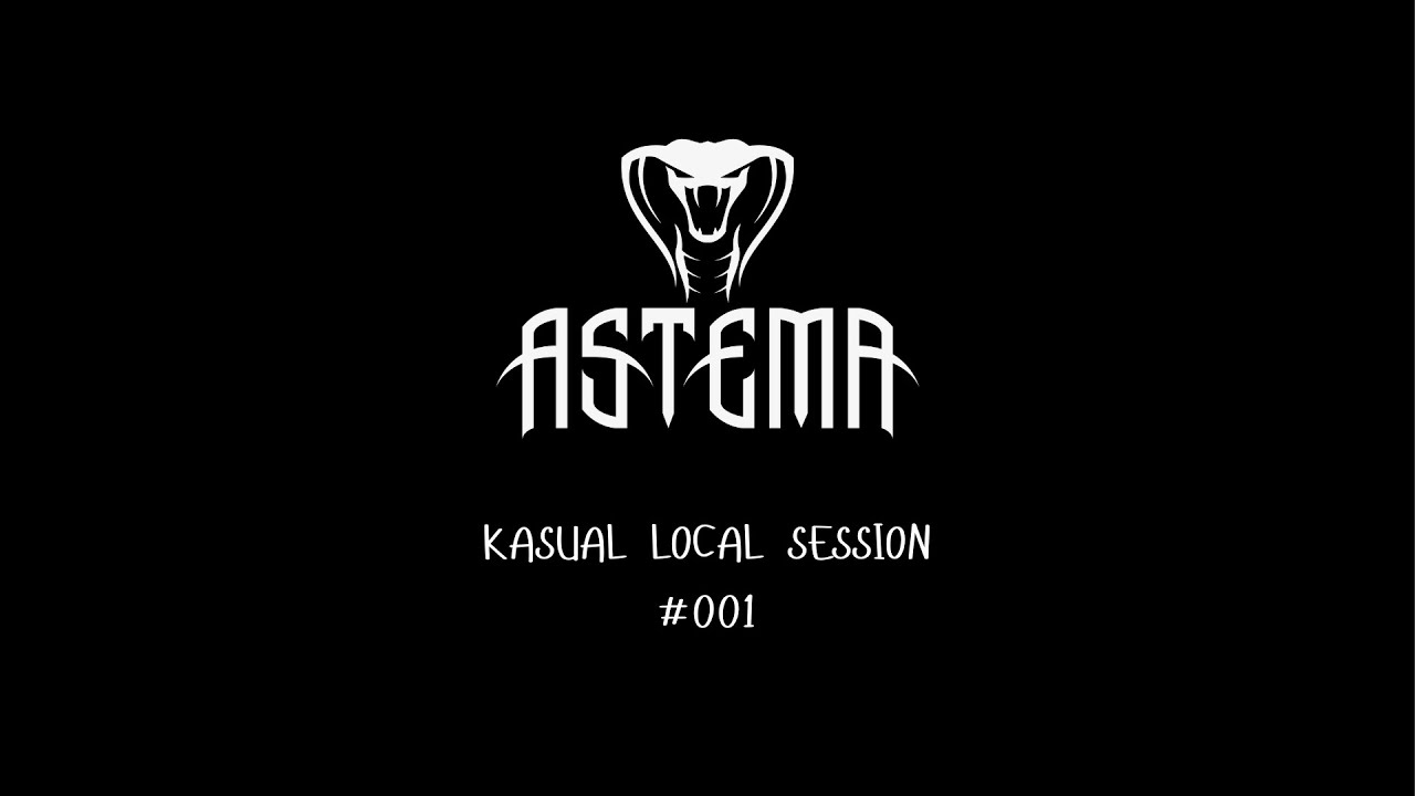 Kasual Local Session #001 : ASTEMA [Hardcore]