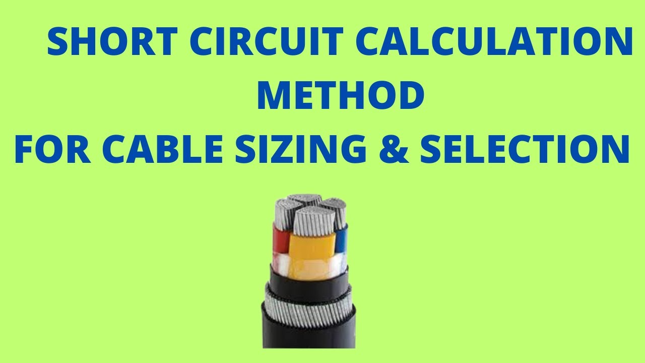 Short Circuit Calculation Method for Cable Sizing and Selection | Cable Sizing